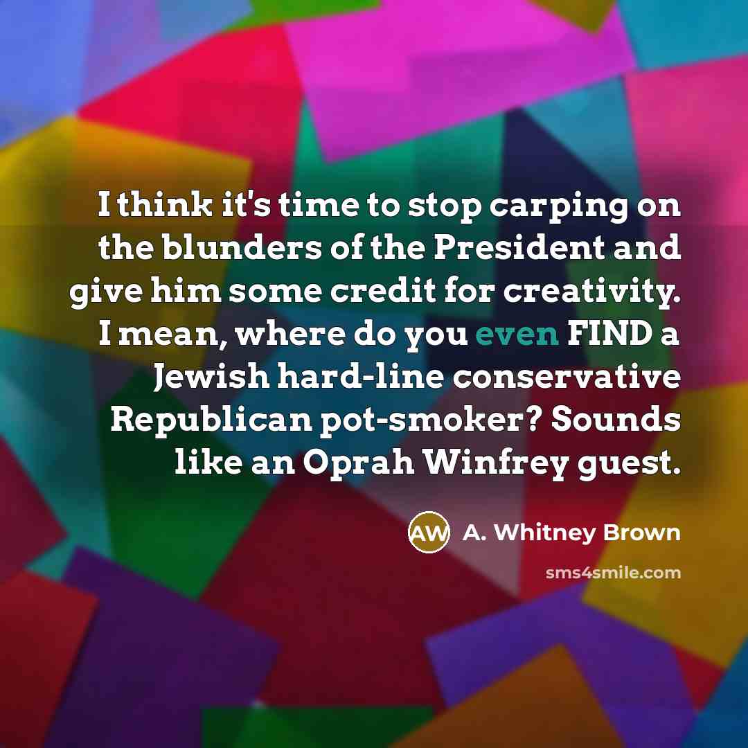 “I think it's time to stop carping on the blunders…” quote by A. Whitney Brown