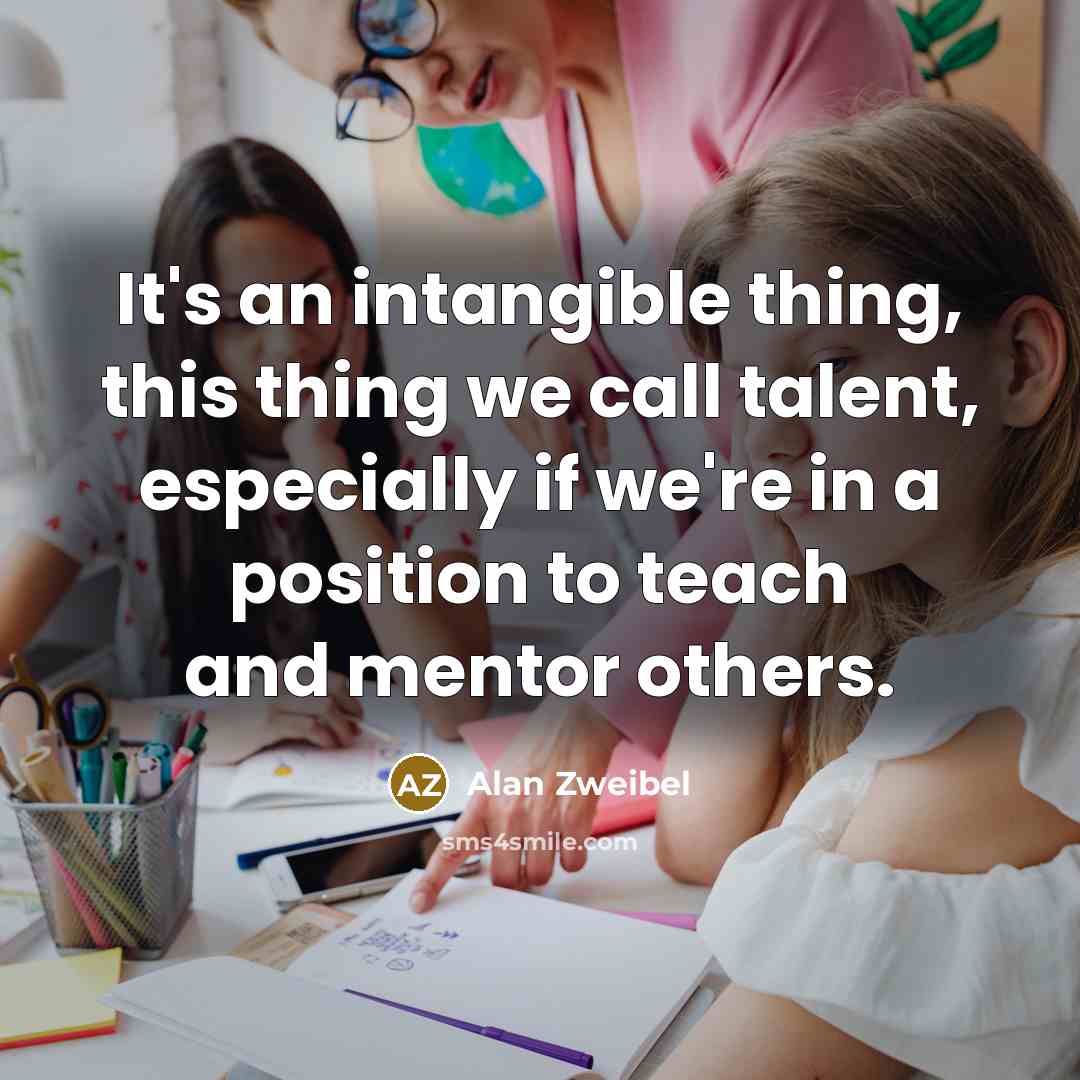 “It's an intangible thing, this thing we call talent, especially…” quote by Alan Zweibel
