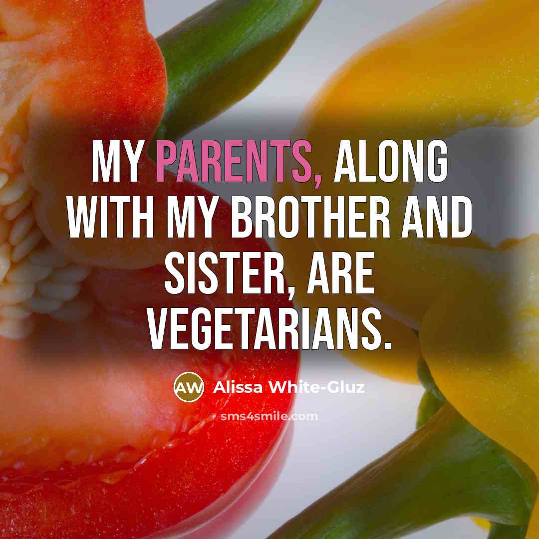 “My parents, along with my brother and sister, are vegetarians.…” quote by Alissa White-Gluz