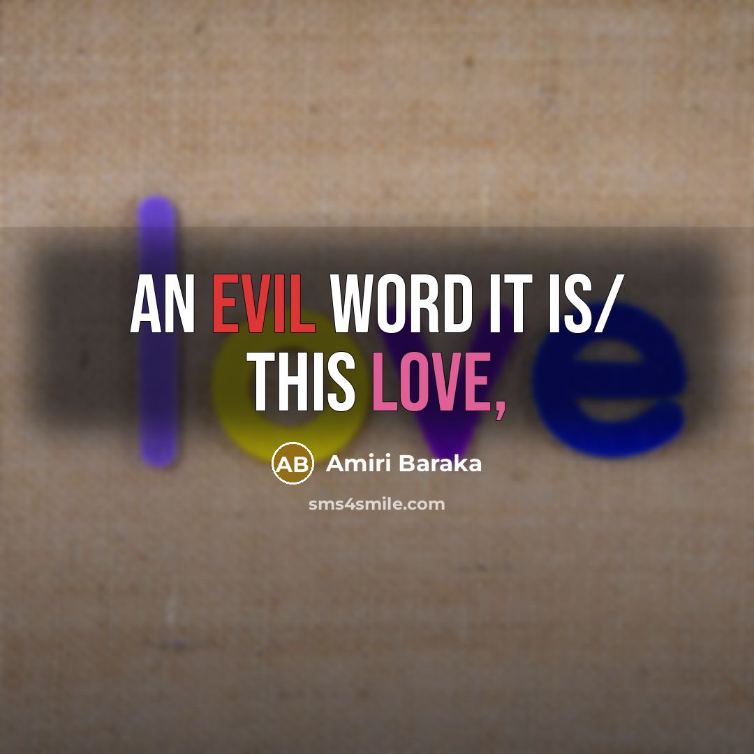 “An evil word it is/ This Love,…” quote by Amiri Baraka