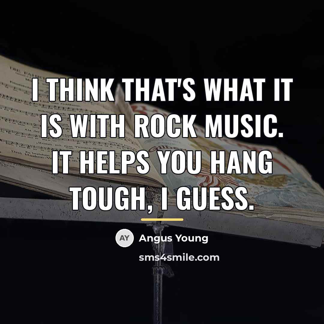 “I think that's what it is with rock music. It…” quote by Angus Young