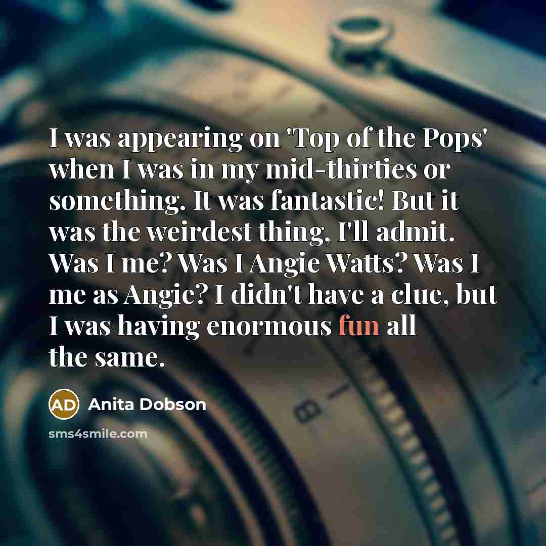 “I was appearing on 'Top of the Pops' when I…” quote by Anita Dobson