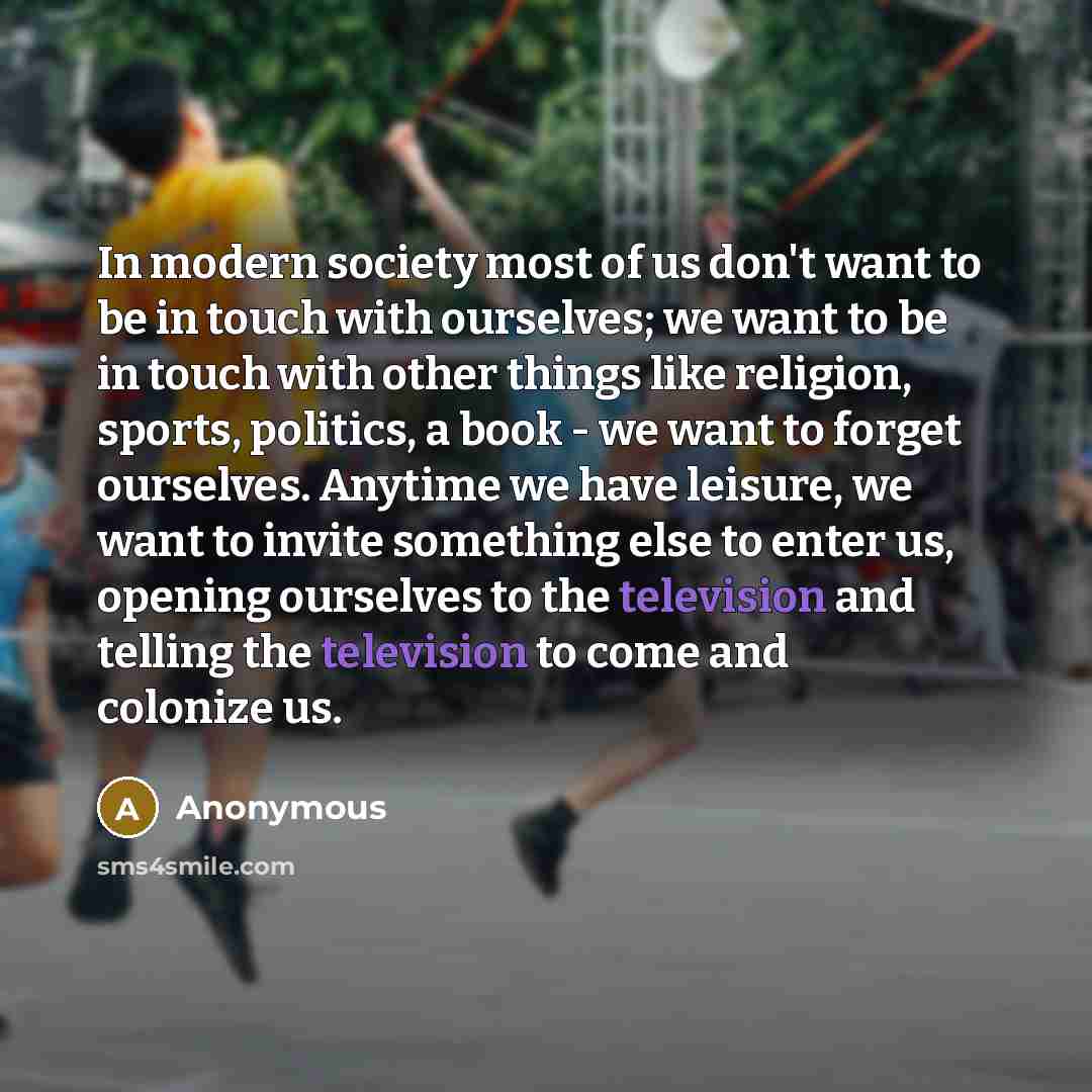 “In modern society most of us don't want to be…” quote by Anonymous