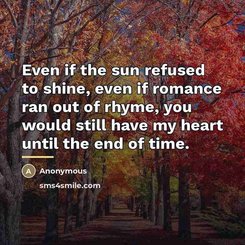 “Even if the sun refused to shine, even if romance…” quote by Anonymous