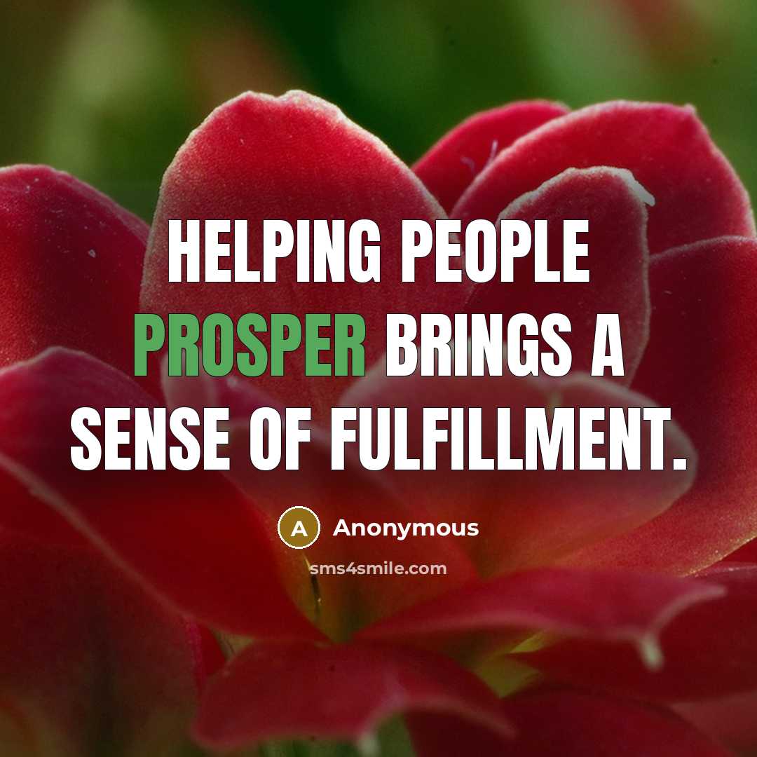 “Helping people prosper brings a sense of fulfillment.…” quote by Anonymous