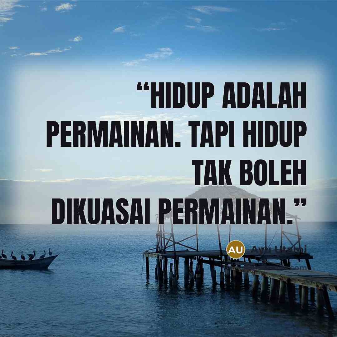 “Hidup adalah permainan. Tapi hidup tak boleh dikuasai permainan.” quote by Ayu Utami