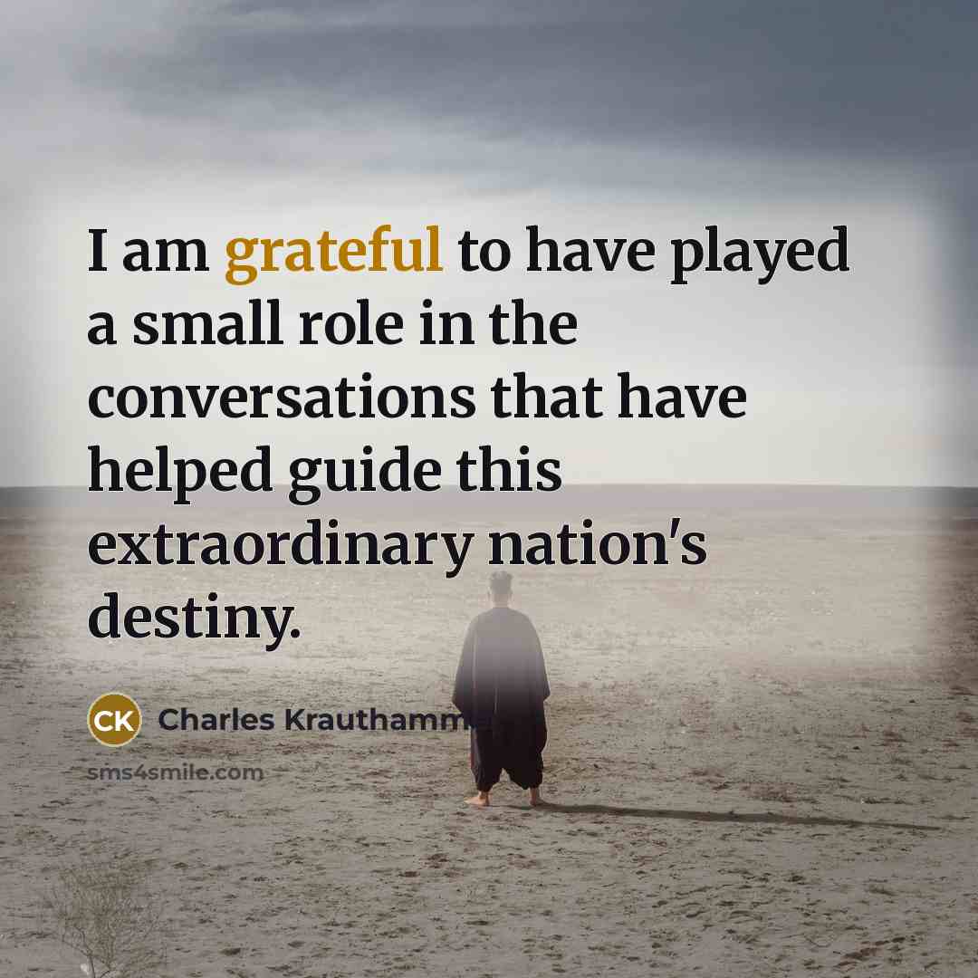 “I am grateful to have played a small role in…” quote by Charles Krauthammer
