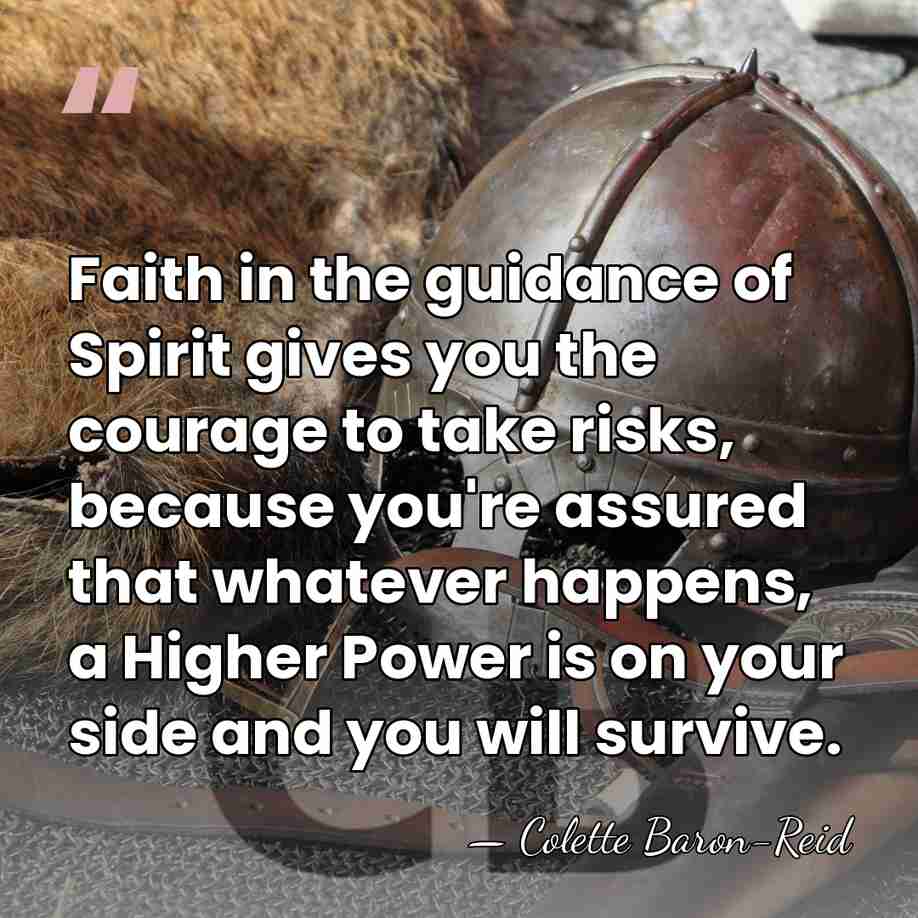 Faith in the guidance of Spirit gives you the courage to take&hellip; - Colette Baron-Reid