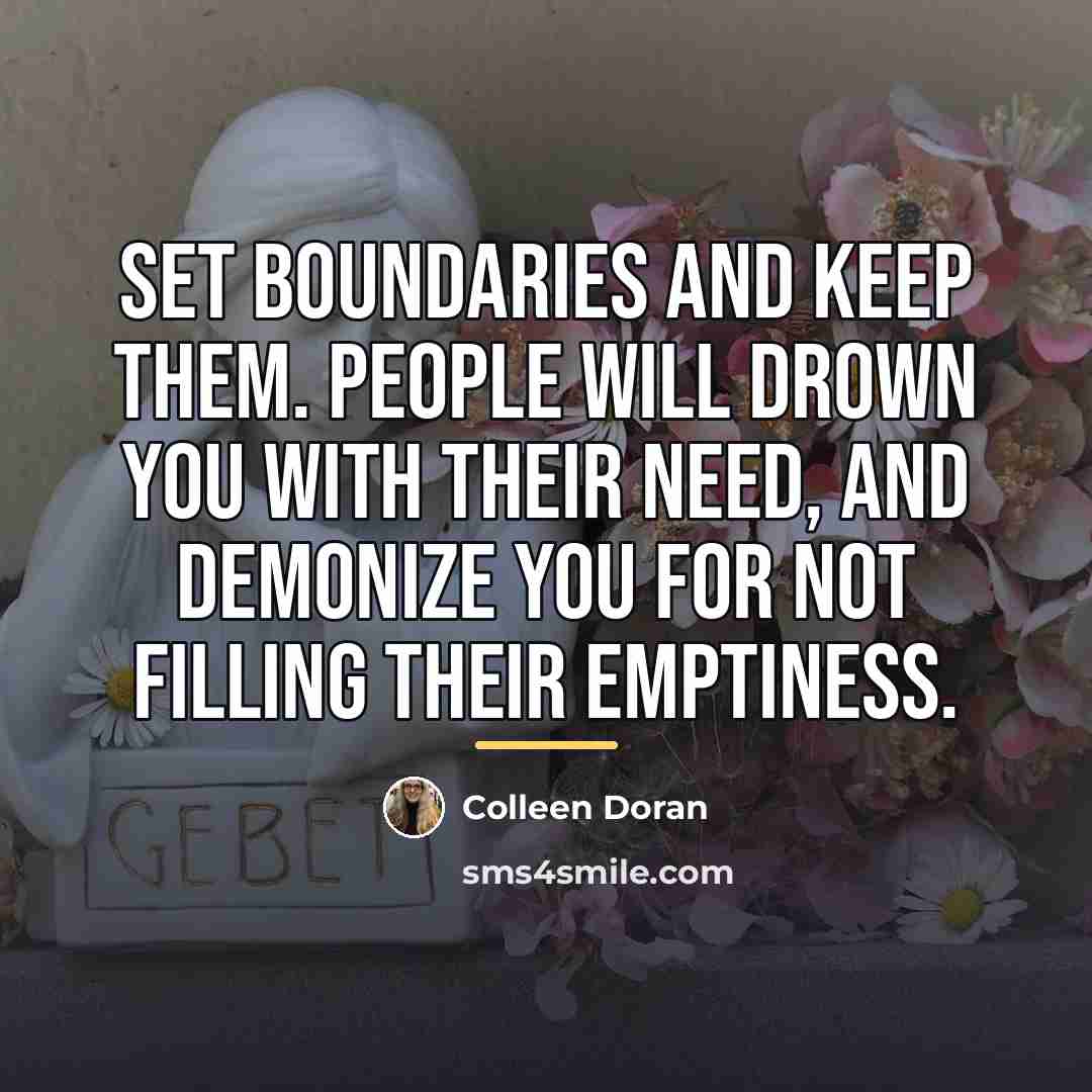 “Set boundaries and keep them. People will drown you with…” quote by Colleen Doran