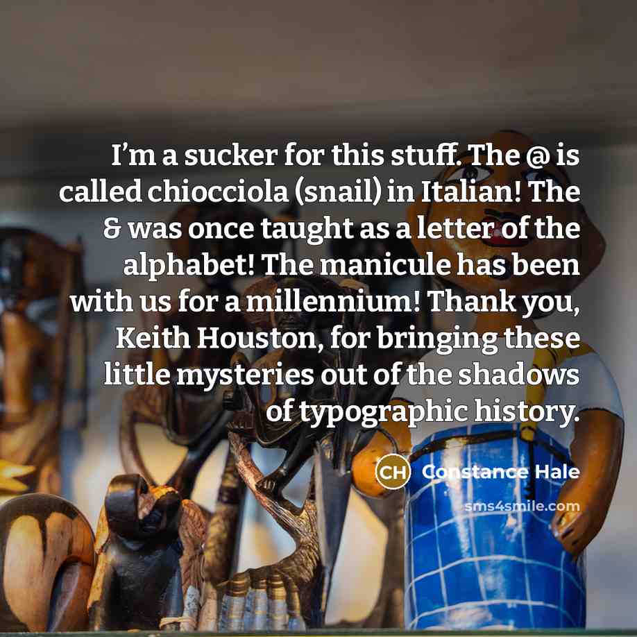 “I’m a sucker for this stuff. The @ is called…” quote by Constance Hale