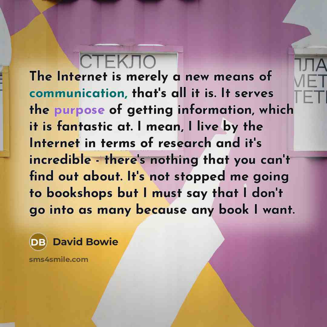 “The Internet is merely a new means of communication, that's…” quote by David Bowie