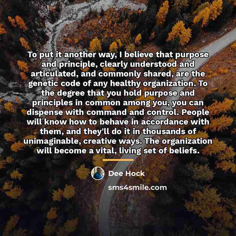 “To put it another way, I believe that purpose and…” quote by Dee Hock