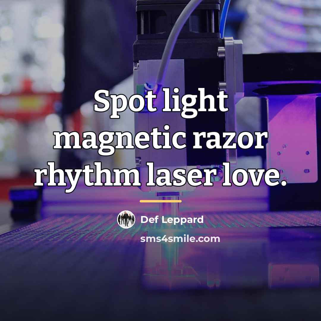 “Spot light magnetic razor rhythm laser love.…” quote by Def Leppard