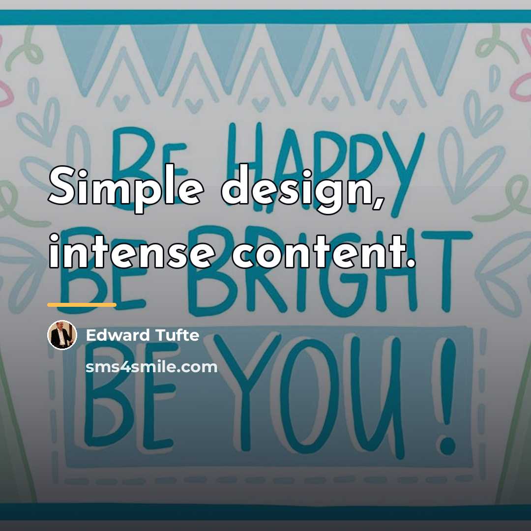 “Simple design, intense content.…” quote by Edward Tufte