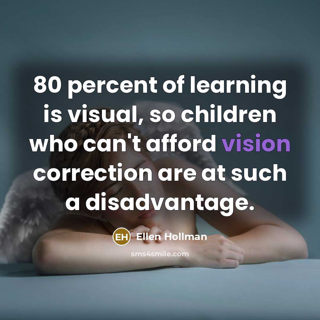 “80 percent of learning is visual, so children who can't…” quote by Ellen Hollman