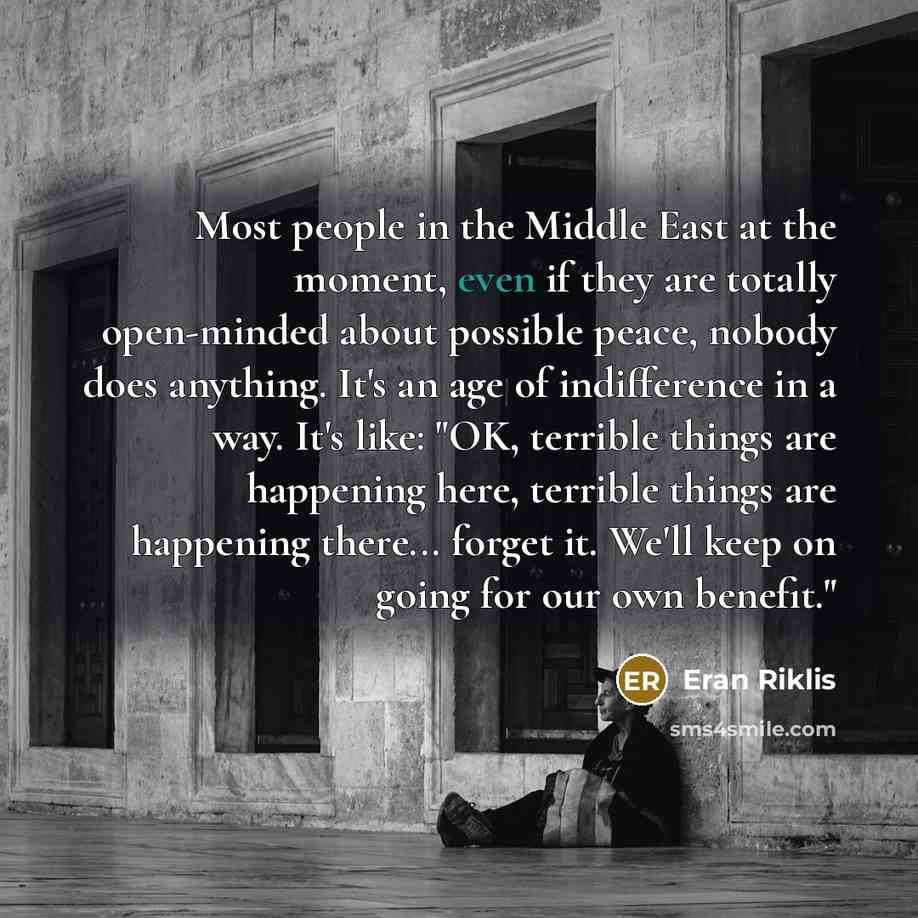 “Most people in the Middle East at the moment, even…” quote by Eran Riklis