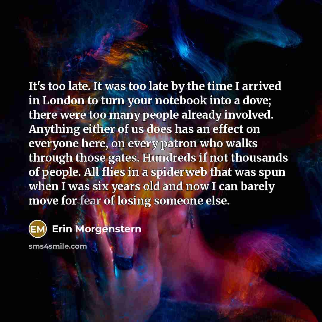 “It's too late. It was too late by the time…” quote by Erin Morgenstern