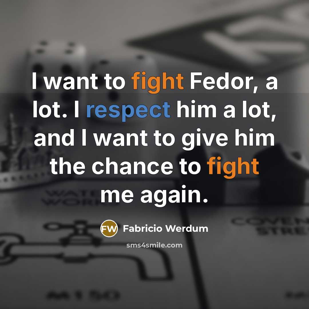 “I want to fight Fedor, a lot. I respect him…” quote by Fabricio Werdum