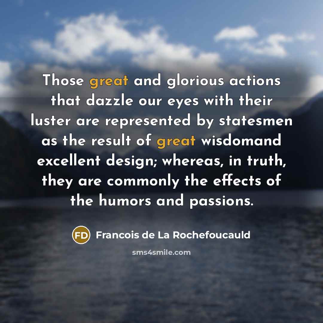 “Those great and glorious actions that dazzle our eyes with…” quote by Francois de La Rochefoucauld