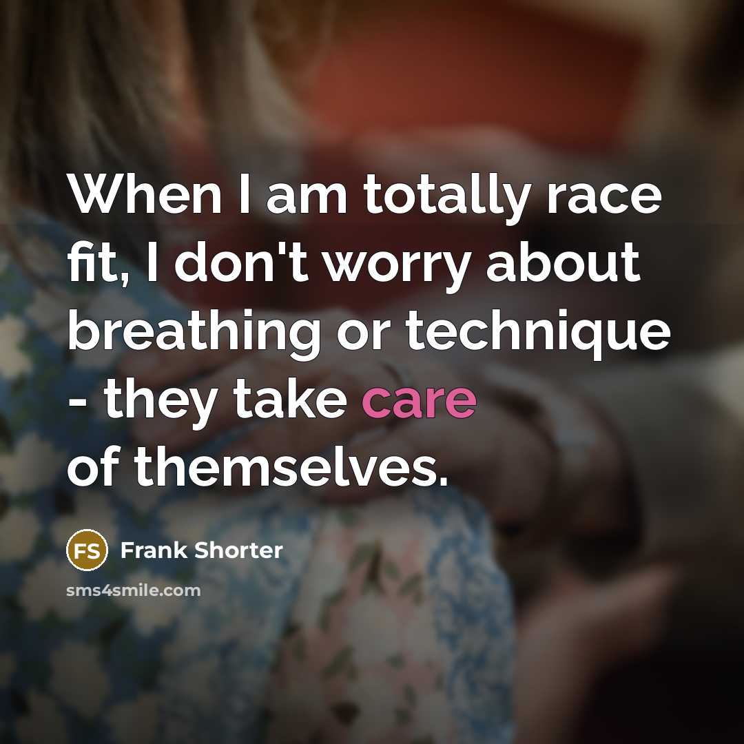 “When I am totally race fit, I don't worry about…” quote by Frank Shorter