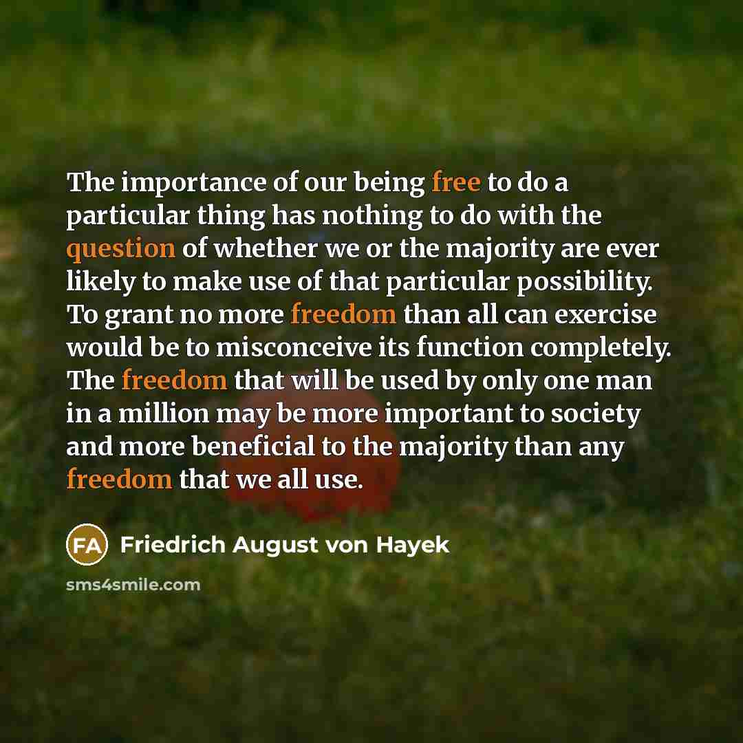 “The importance of our being free to do a particular…” quote by Friedrich August von Hayek
