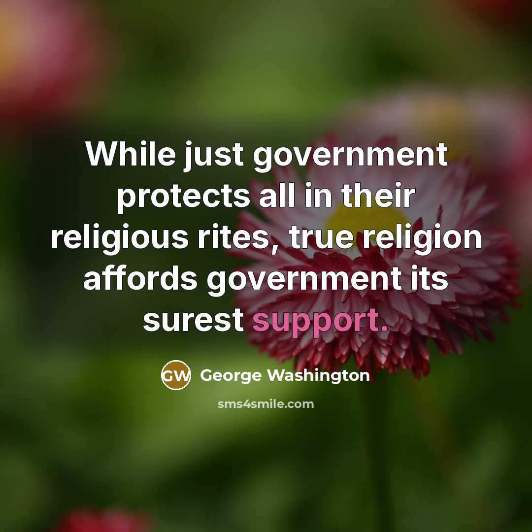 “While just government protects all in their religious rites, true…” quote by George Washington