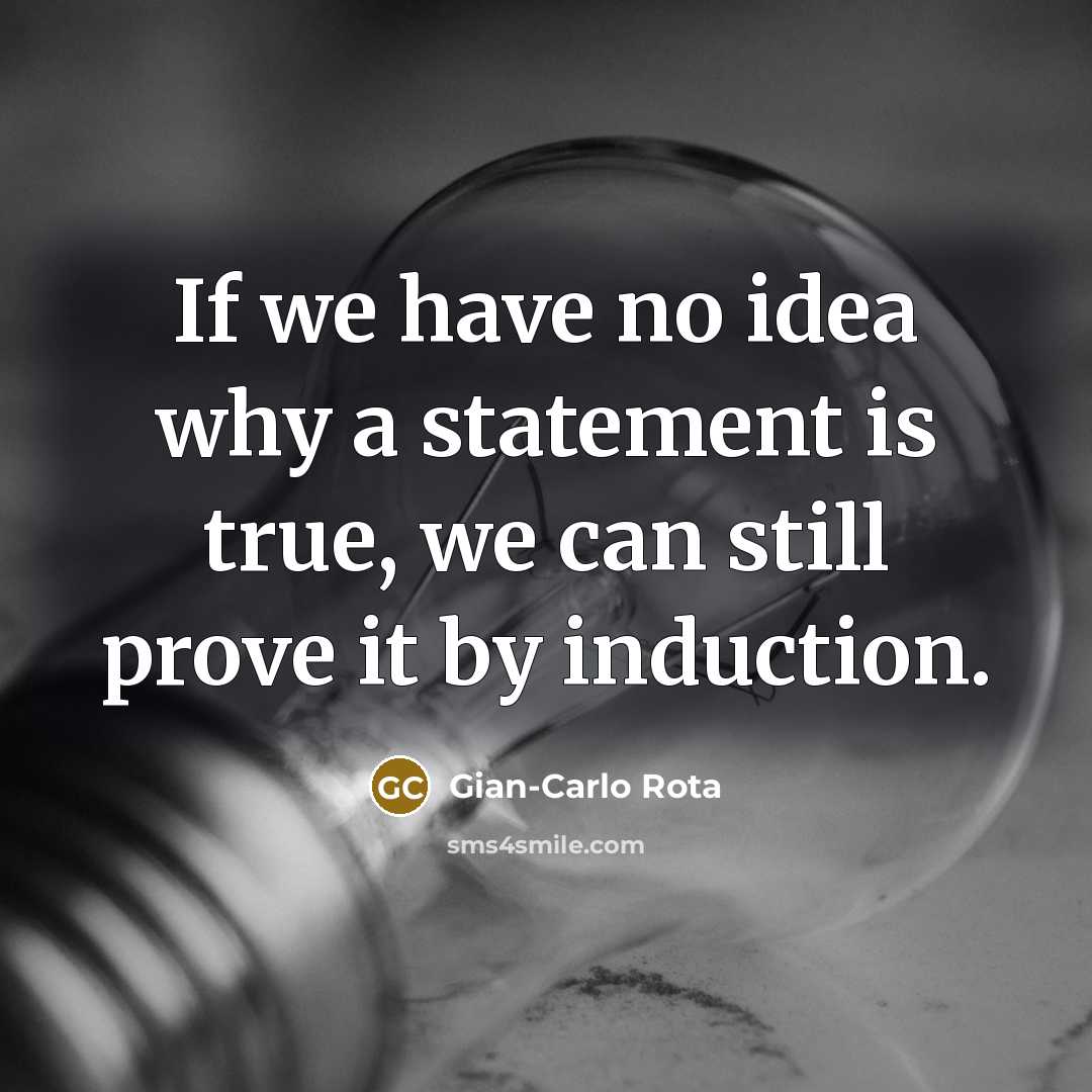 “If we have no idea why a statement is true,…” quote by Gian-Carlo Rota