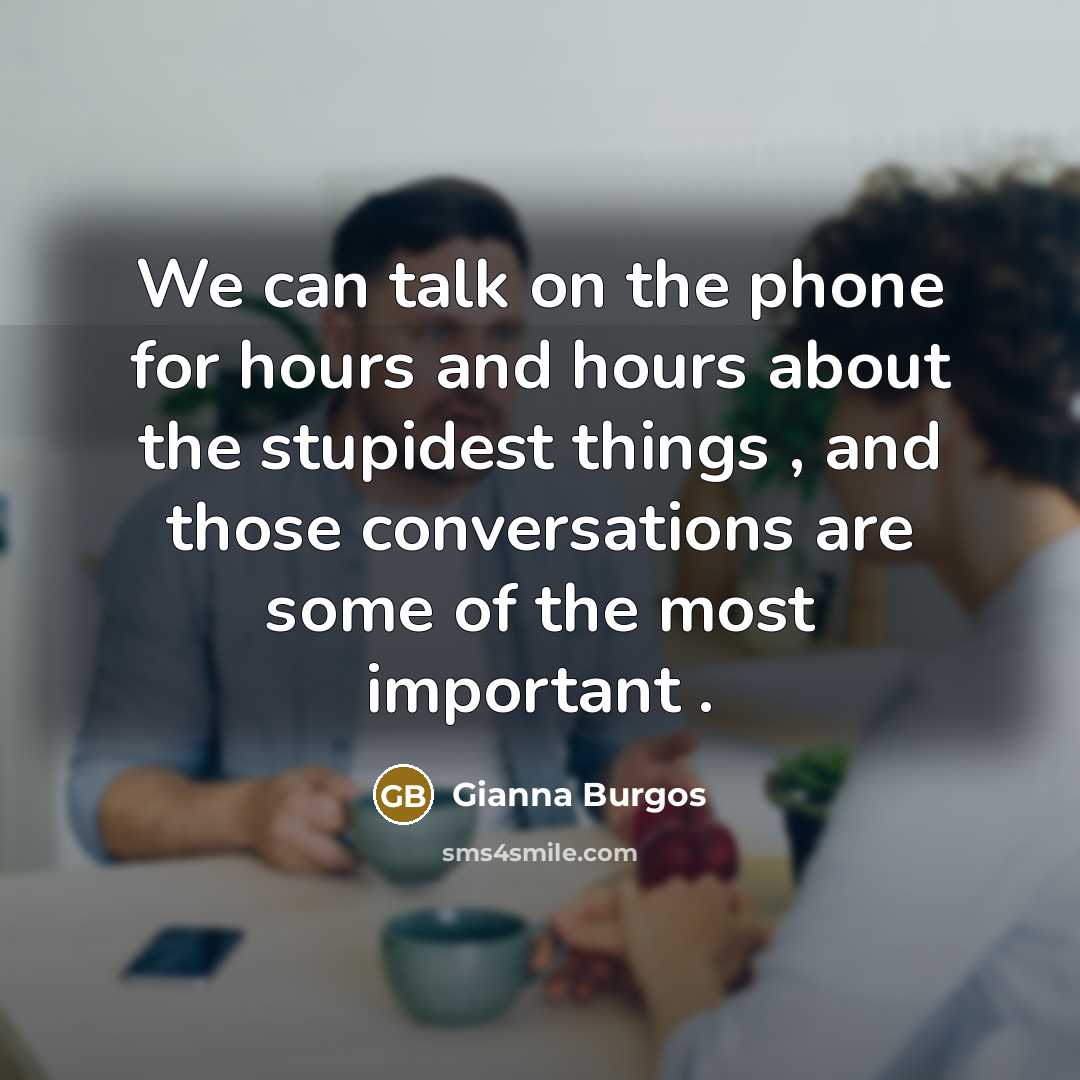 “We can talk on the phone for hours and hours…” quote by Gianna Burgos