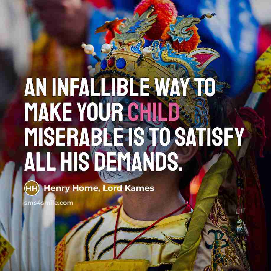 “An infallible way to make your child miserable is to…” quote by Henry Home, Lord Kames