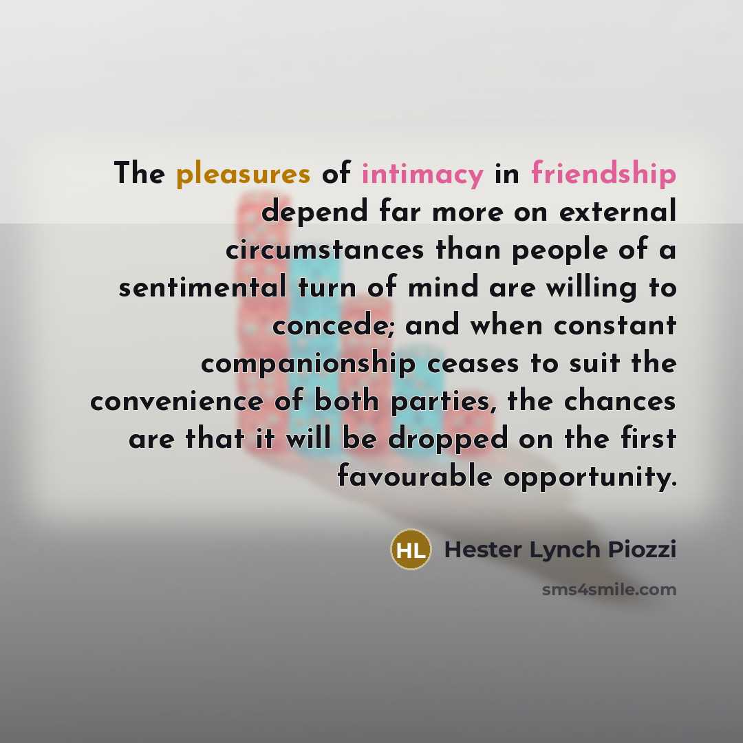 “The pleasures of intimacy in friendship depend far more on…” quote by Hester Lynch Piozzi
