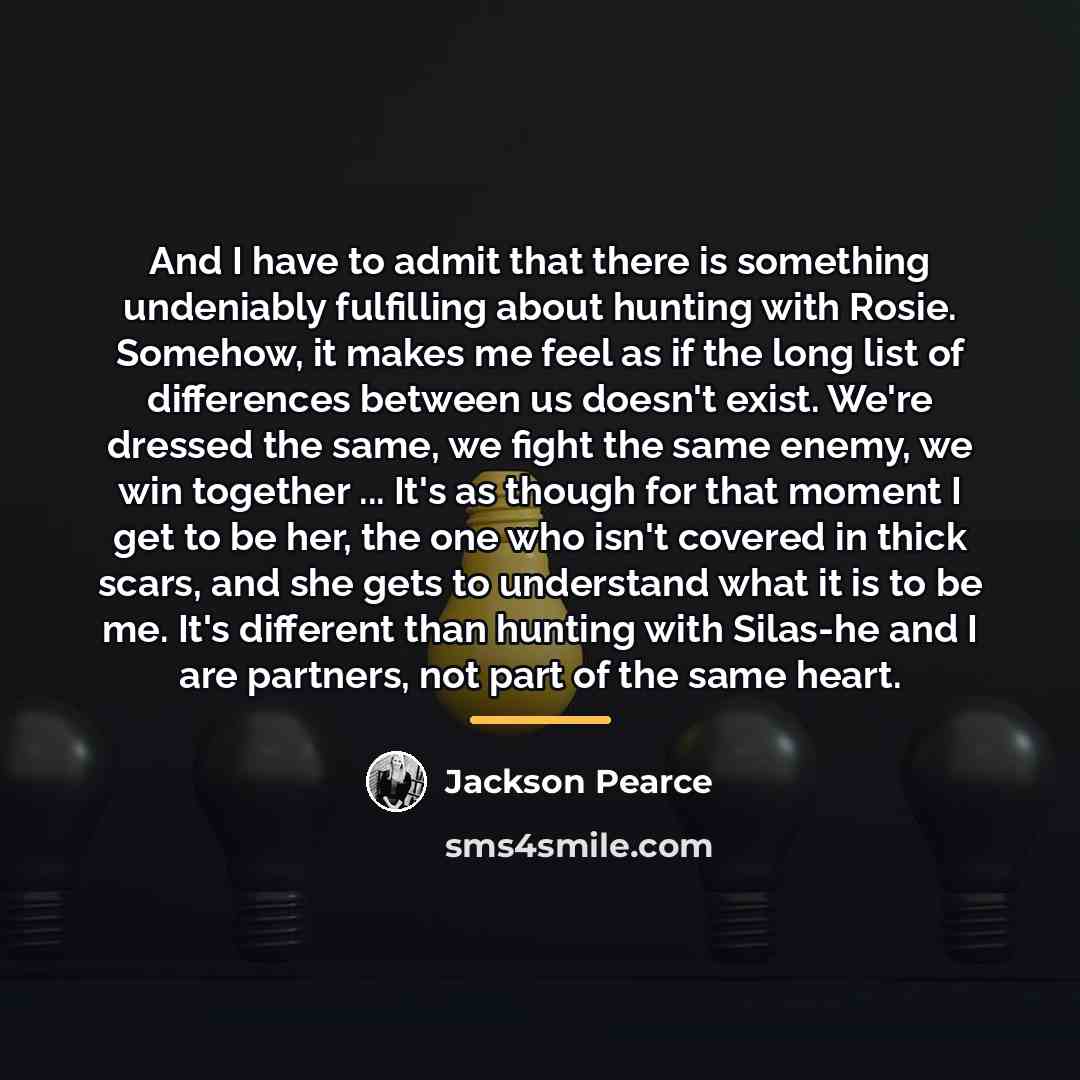 “And I have to admit that there is something undeniably…” quote by Jackson Pearce