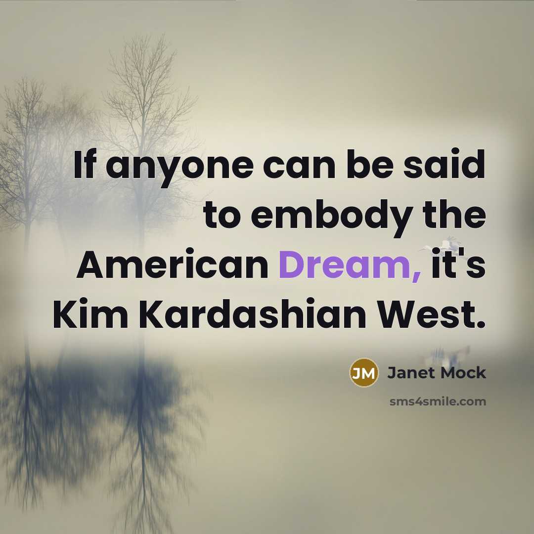 “If anyone can be said to embody the American Dream,…” quote by Janet Mock