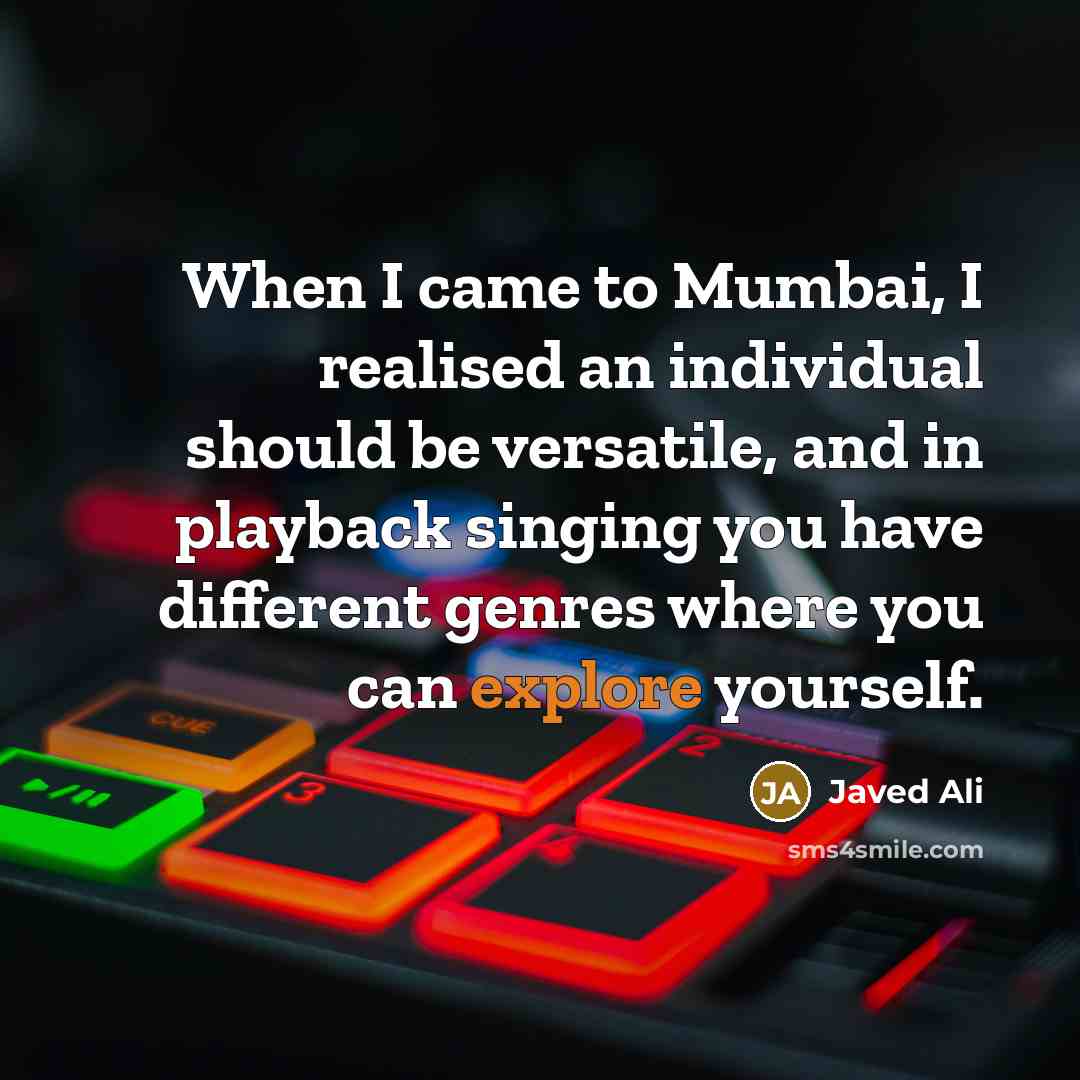 “When I came to Mumbai, I realised an individual should…” quote by Javed Ali