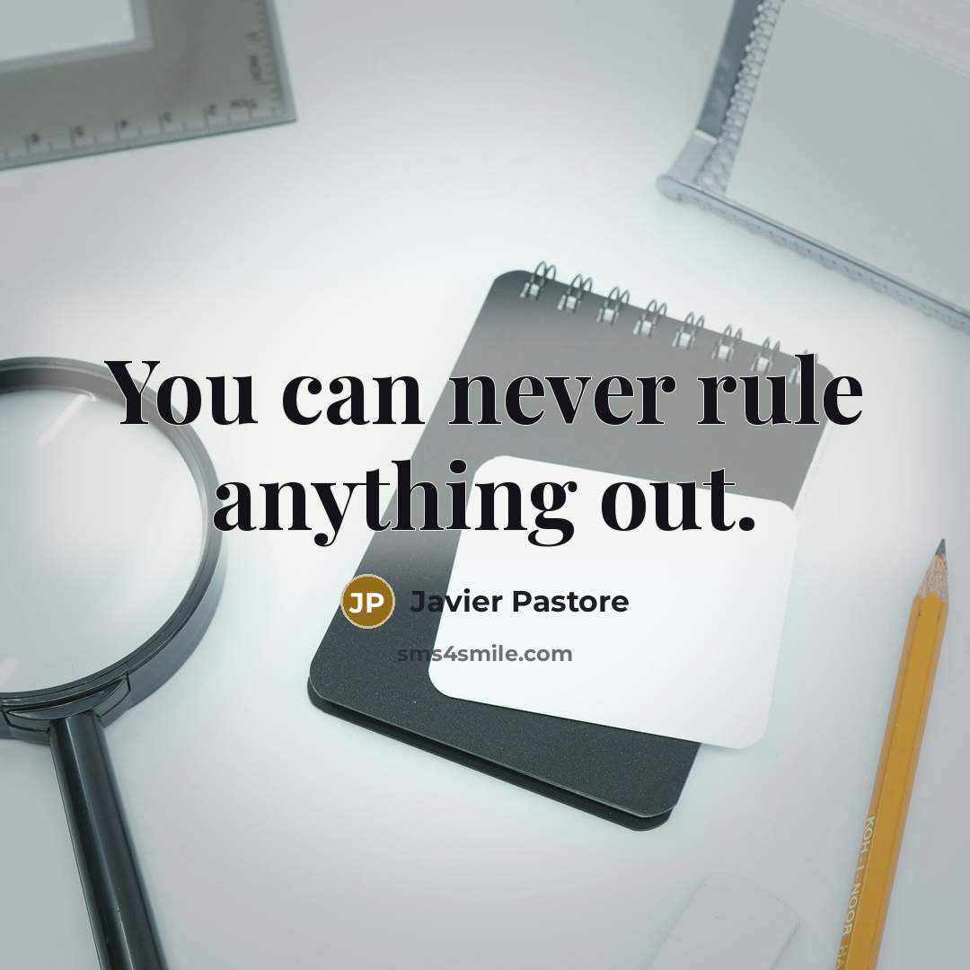 “You can never rule anything out.…” quote by Javier Pastore