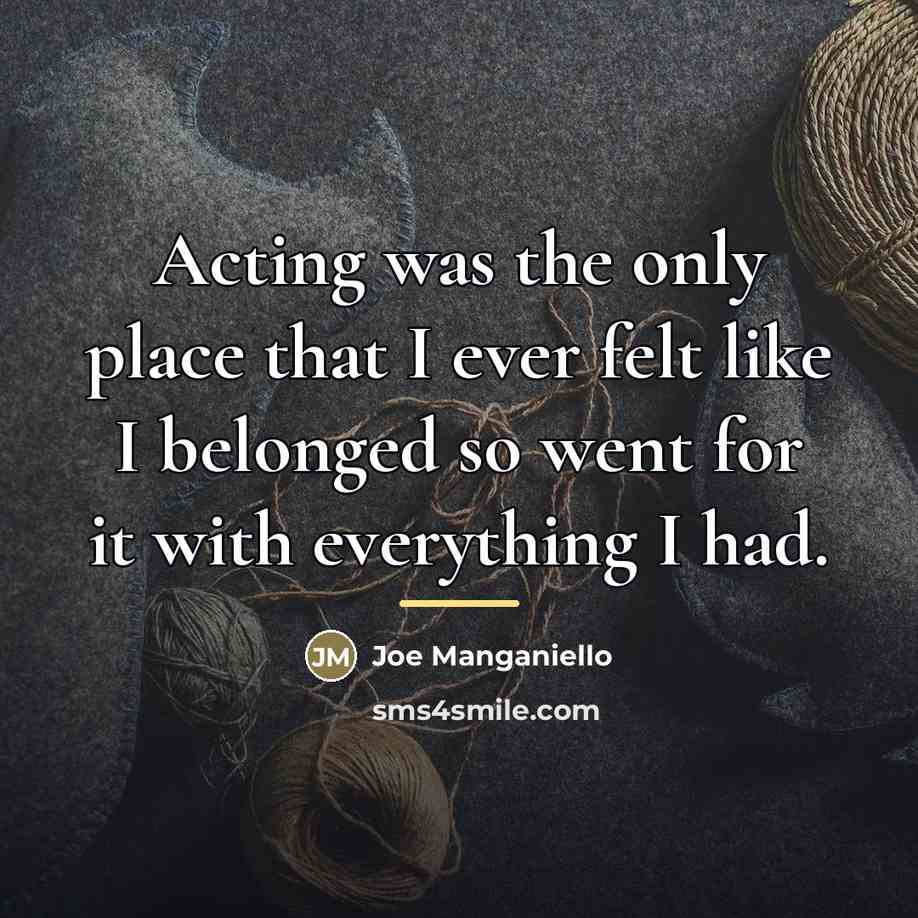 “Acting was the only place that I ever felt like…” quote by Joe Manganiello