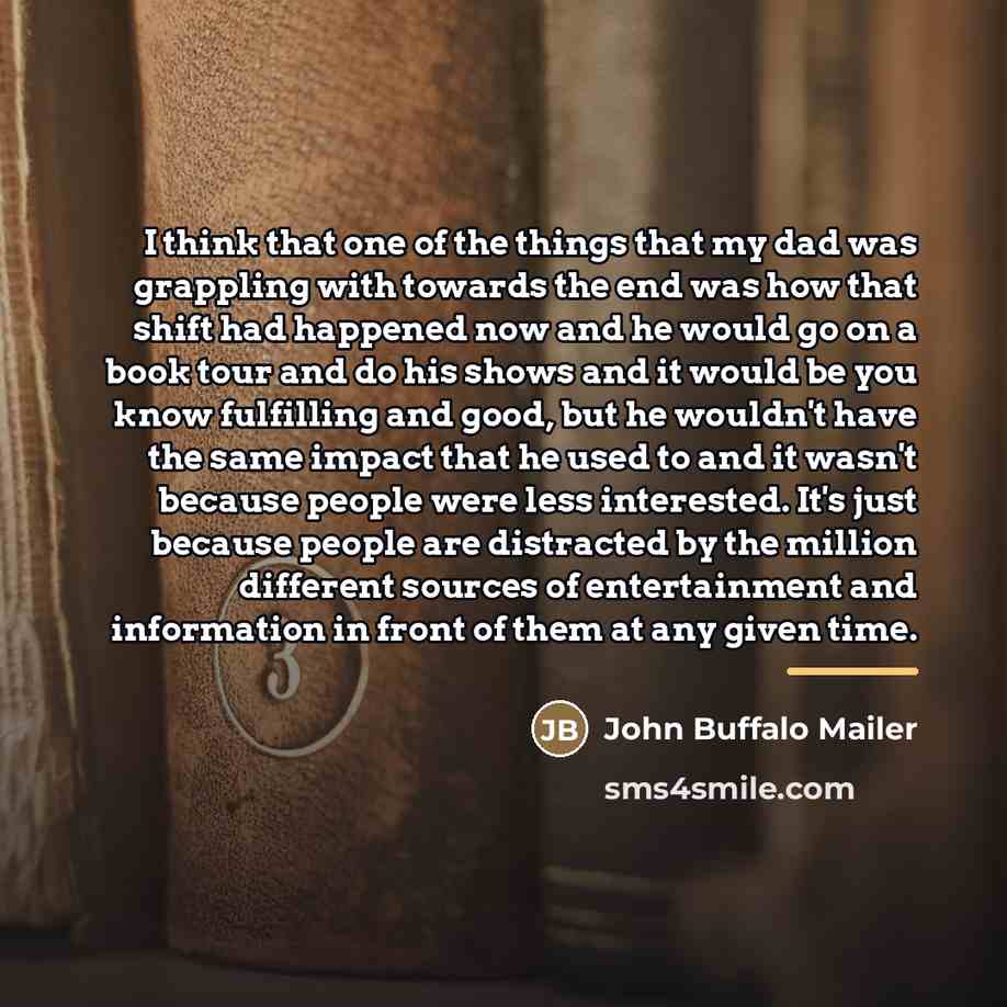 “I think that one of the things that my dad…” quote by John Buffalo Mailer