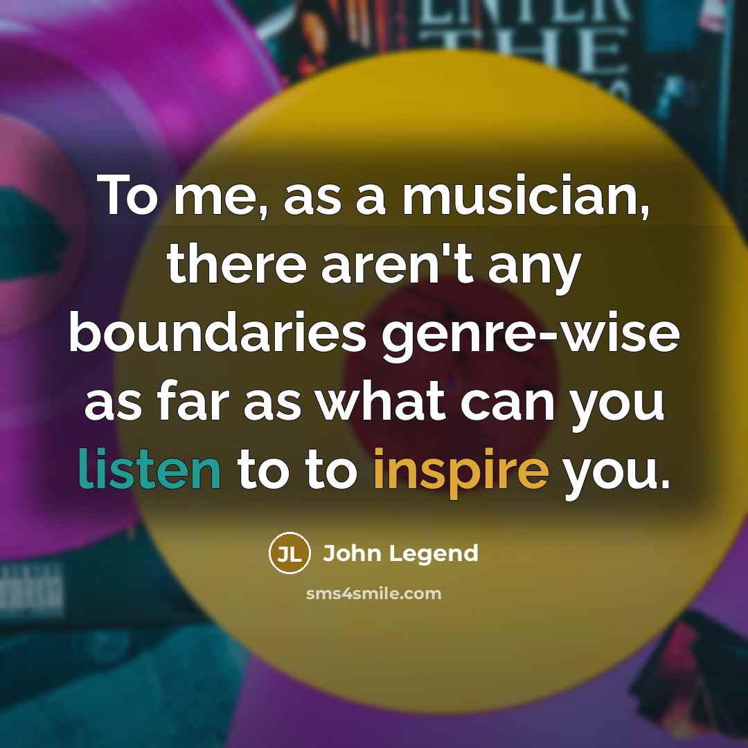 “To me, as a musician, there aren't any boundaries genre-wise…” quote by John Legend