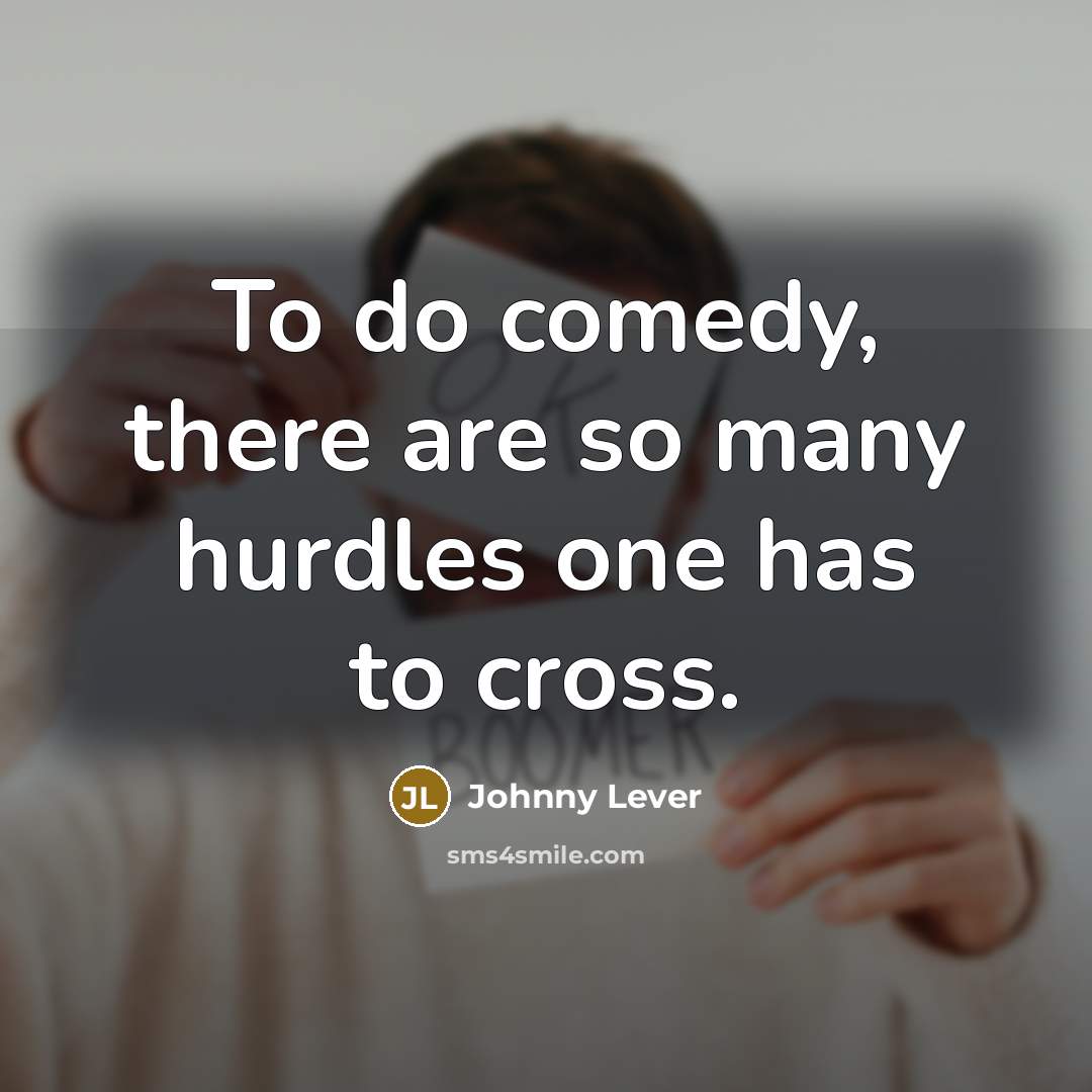 “To do comedy, there are so many hurdles one has…” quote by Johnny Lever