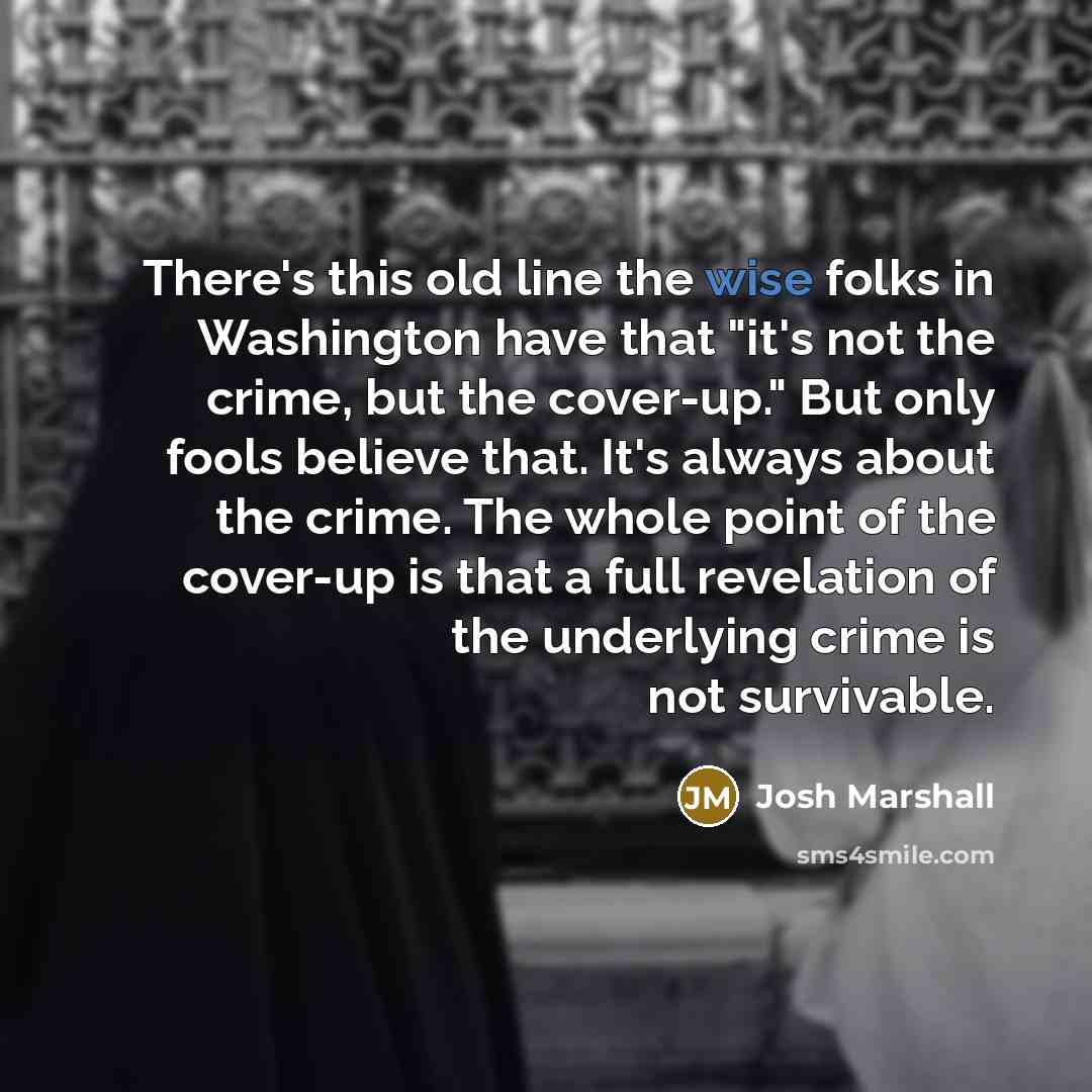 “There's this old line the wise folks in Washington have…” quote by Josh Marshall