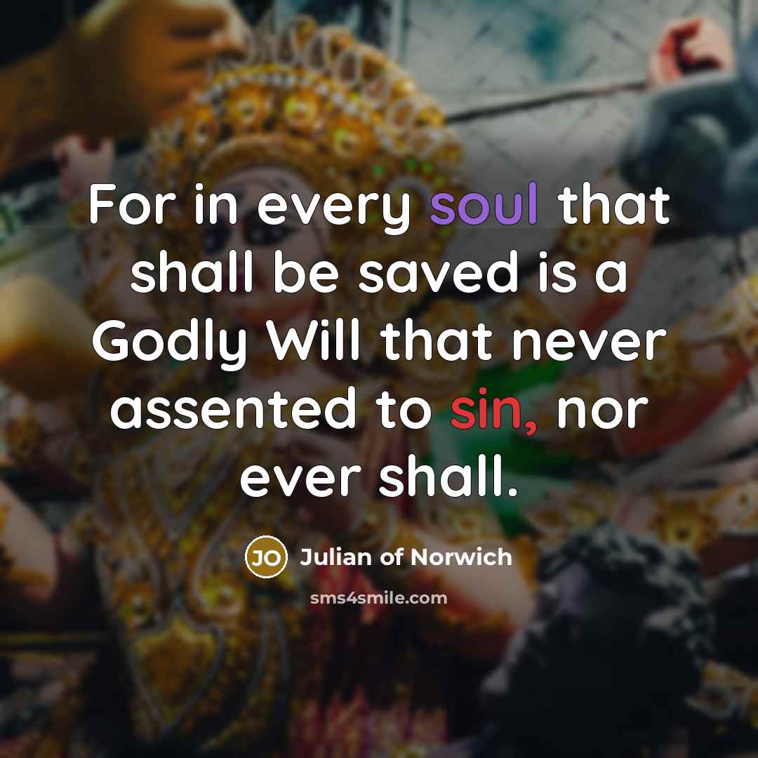 “For in every soul that shall be saved is a…” quote by Julian of Norwich