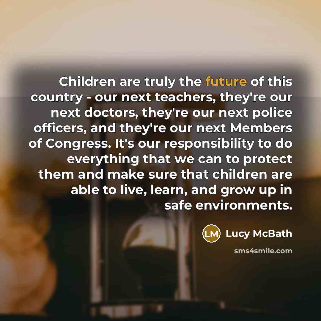 “Children are truly the future of this country - our…” quote by Lucy McBath