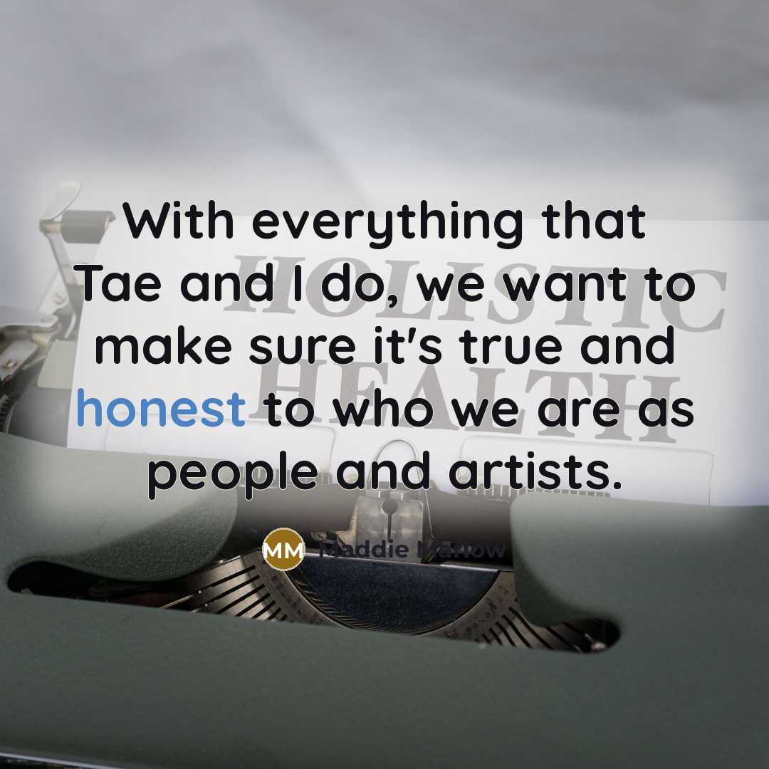 “With everything that Tae and I do, we want to…” quote by Maddie Marlow