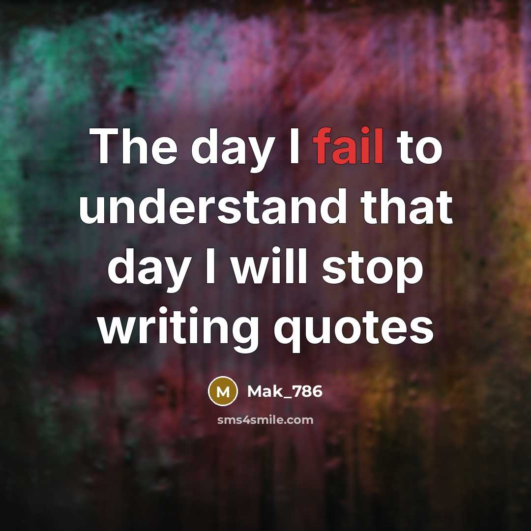 “The day I fail to understand that day I will…” quote by Mak_786