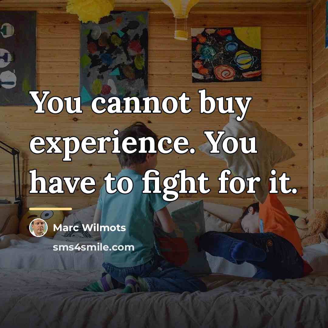 “You cannot buy experience. You have to fight for it.…” quote by Marc Wilmots