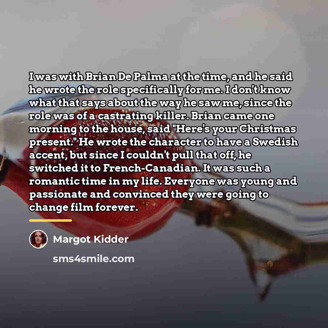 “I was with Brian De Palma at the time, and…” quote by Margot Kidder