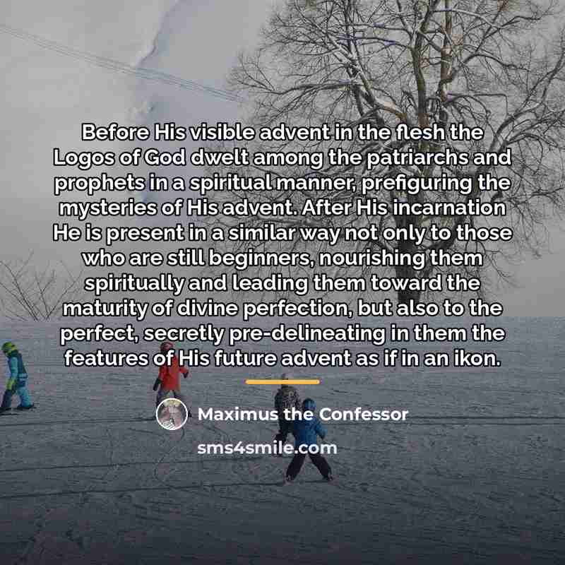 “Before His visible advent in the flesh the Logos of…” quote by Maximus the Confessor