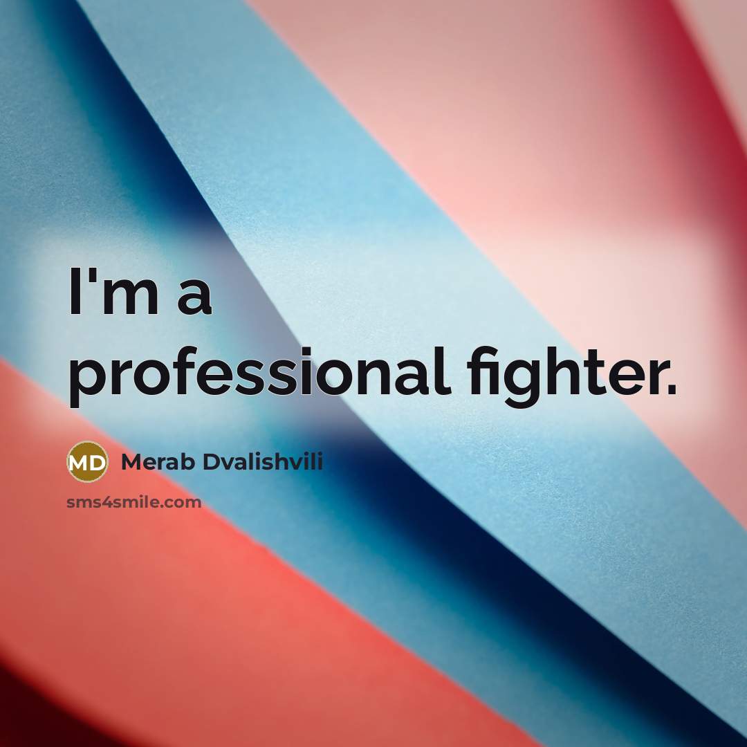 “I'm a professional fighter.…” quote by Merab Dvalishvili