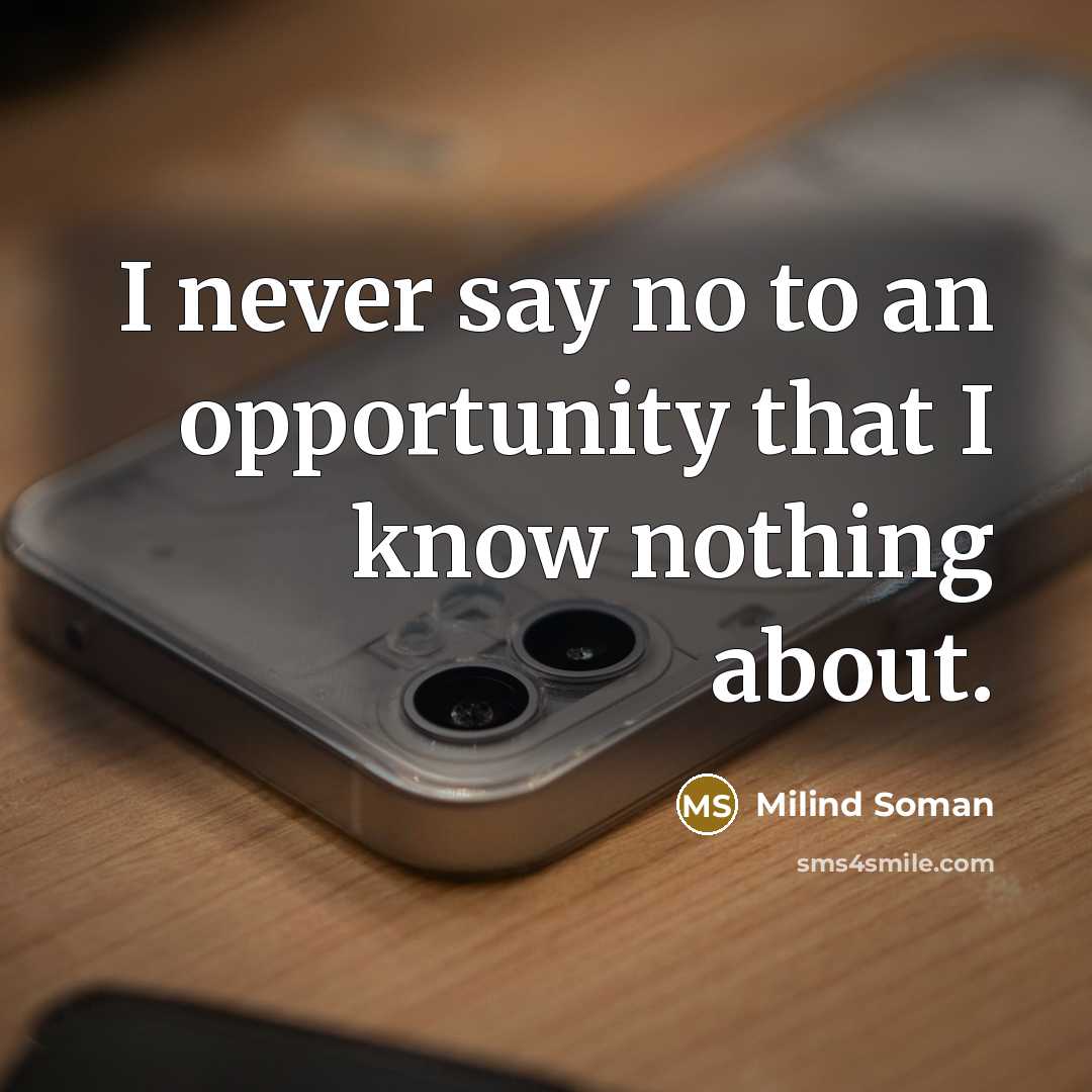 “I never say no to an opportunity that I know…” quote by Milind Soman