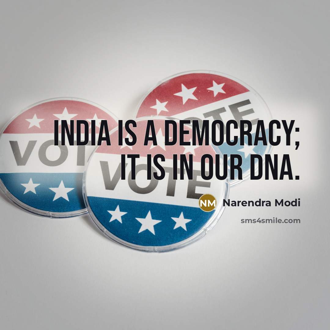 “India is a democracy; it is in our DNA.…” quote by Narendra Modi