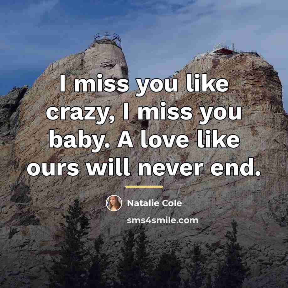 “I miss you like crazy, I miss you baby. A…” quote by Natalie Cole